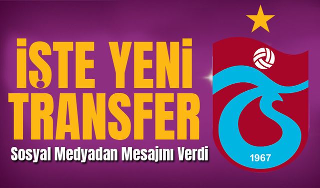 Trabzonspor'un Yeni Transferi Sosyal Medyadan Mesajını Verdi