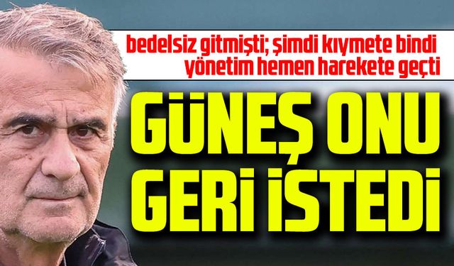 Şenol Güneş’ten Transfer Talimatı, Bedelsiz gitmişti geri dönecek mi?