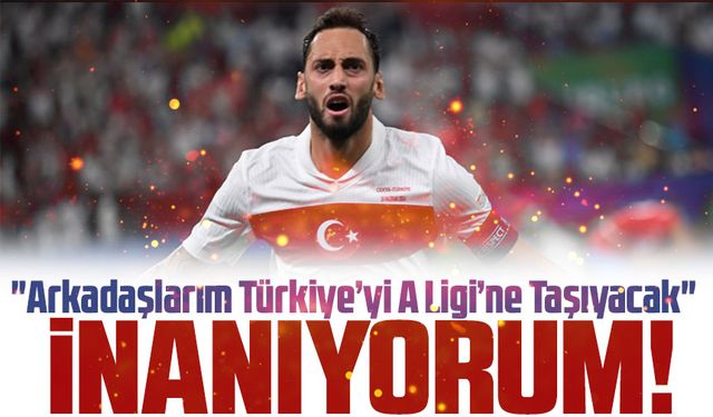 Hakan Çalhanoğlu, A Milli Futbol Takım'a olan inancını dile getirdi