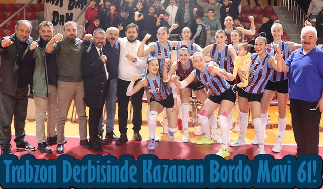 Trabzon Derbisinde Kazanan Bordo Mavi 61!