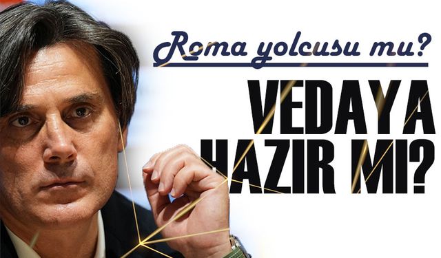 Montella, Roma Yolcusu mu? Türkiye A Milli Takımı'nda Vedaya Hazırlık