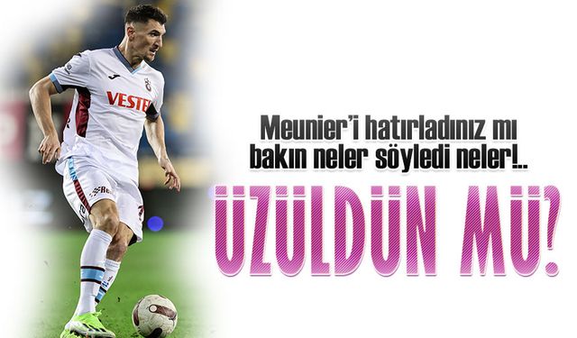 Thomas Meunier’den Trabzonspor İtirafı: “Ayrıldığım İçin Üzgünüm”