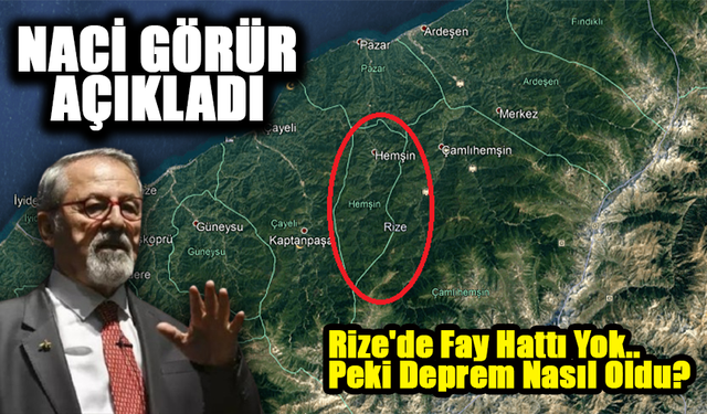 Fay Hattı Olmayan Rize'deki Depremin Neden Oldu? Naci Görür Açıkladı!