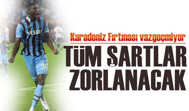 Trabzonspor’da Onuachu Israrı: Tüm Şartlar Zorlanacak