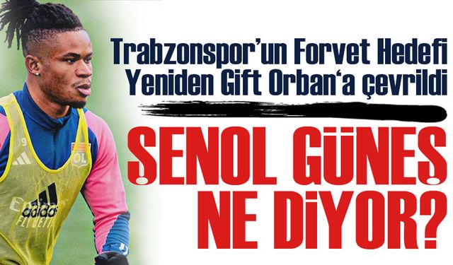 Trabzonspor’un Forvet Hedefi Yeniden Gift Orban