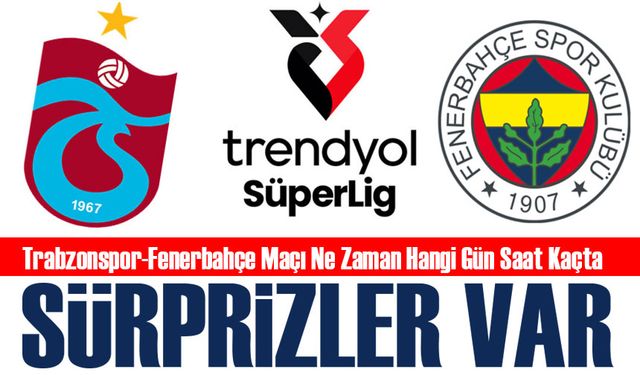 Trabzonspor-Fenerbahçe Maçı Ne Zaman Hangi Gün Saat Kaçta