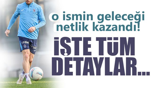 Trabzonspor’da o ismin geleceği netlik kazandı! İşte Detaylar…