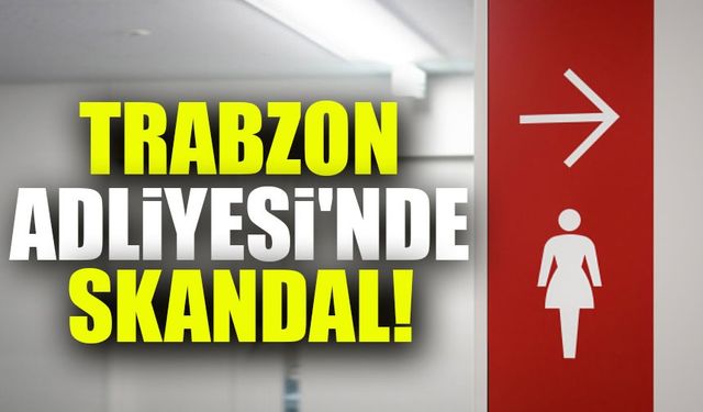 Trabzon Adliyesi'nde Skandal: Kadınlar Tuvaletinde Gizli Kamera Bulundu!