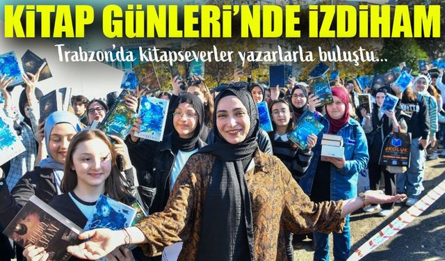 Trabzon Kitap Günleri’ne Yoğun İlgi: Kitapseverler Yazarlarla Buluştu