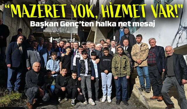 Başkan Genç’ten Net Mesaj: 'Mazeret Yok, Hizmet Var!'