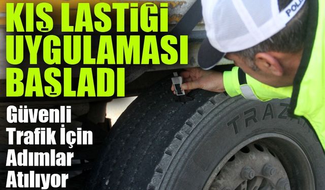 Bayburt’ta Kış Lastiği Denetimleri Başladı: Güvenli Trafik İçin Adımlar Atılıyor