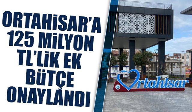 Ortahisar Belediyesi’ne 125 Milyon TL’lik Ek Bütçe Onaylandı!