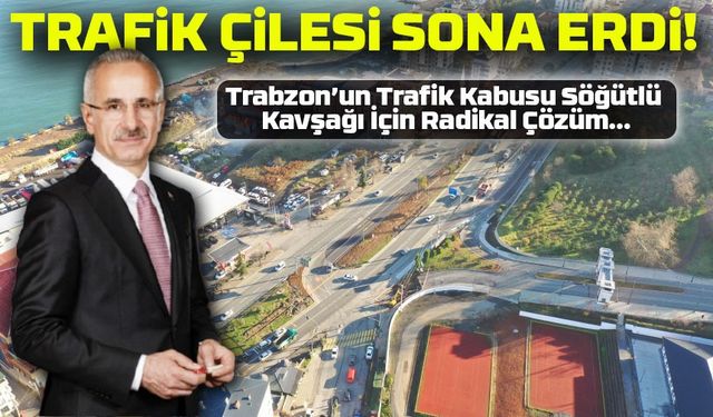 Trabzon Söğütlü Kavşağı Trafik Sorununa 6 Günde Çözüm: Akış ve Güvenlik Sağlandı"