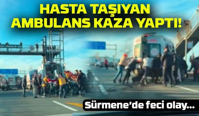 Trabzon'da Korkutan Kaza: Hasta Taşıyan Ambulans Zincirleme Kazaya Karıştı