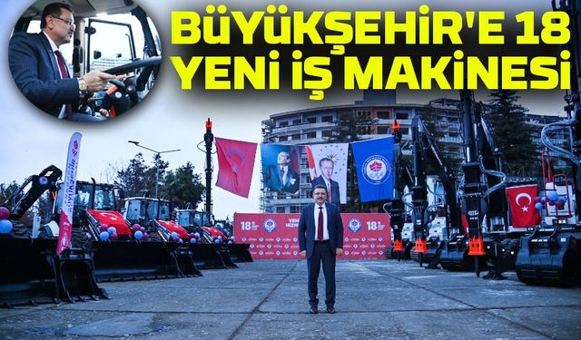 Trabzon’un Yol Gücü Artıyor! Büyükşehir Belediyesi 18 Yeni İş Makinesiyle Sahaya İniyor