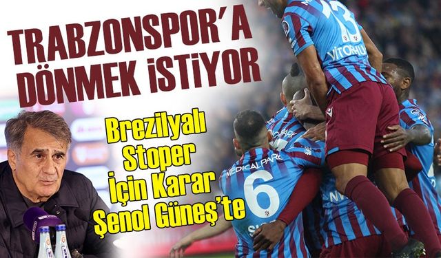 Brezilyalı Stoper İçin Karar Şenol Güneş’te