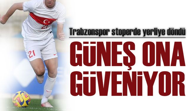 Trabzonspor’da Büyük Sürpriz: Galatasaray Maçına 17’lik Stoper