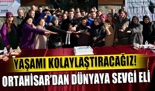 Ortahisar’dan Dünyaya Sevgi Eli: 'Yaşamı Kolaylaştıracağız!