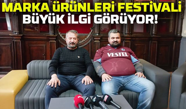 Trabzon’da Bir İlk: Uluslararası Marka Ürünleri Festivali Büyük İlgi Görüyor!