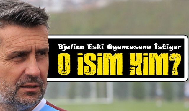 Nenad Bjelica Trabzonspor’dan Eski Oyuncusunu İstiyor