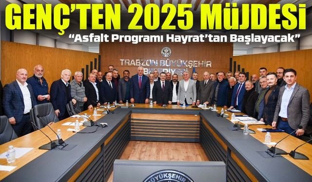 Başkan Genç’ten 2025 Müjdesi: “Asfalt Programı Hayrat’tan Başlayacak”