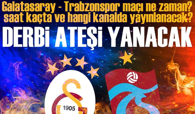 Galatasaray - Trabzonspor maçı ne zaman? saat kaçta ve hangi kanalda yayınlanacak?