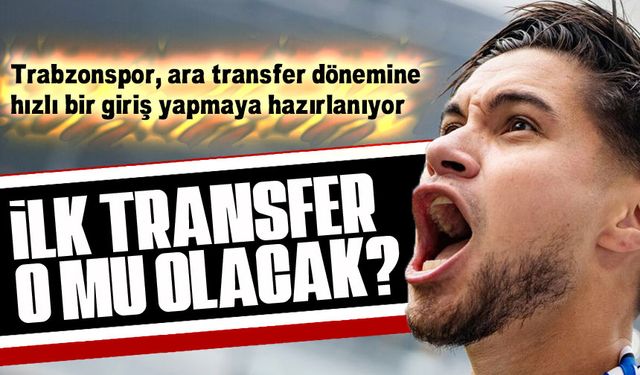 Trabzonspor, ara transfer dönemine hızlı bir giriş yapmaya hazırlanıyor