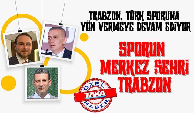 Trabzon, Türk Sporuna Yön Vermeye Devam Ediyor