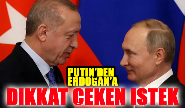 Putin'den Dikkat Çeken İstek: Cumhurbaşkanı Erdoğan'a İletti