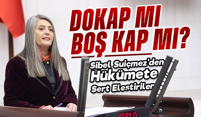 DOKAP Yerine Boş Kap: Suiçmez’den Hükümete Ağır Eleştiriler