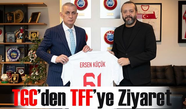 Ersen Küçük’ten TFF Başkanı Hacıosmanoğlu’na Ziyaret: Futbol ve Medya Üzerine Görüşmeler