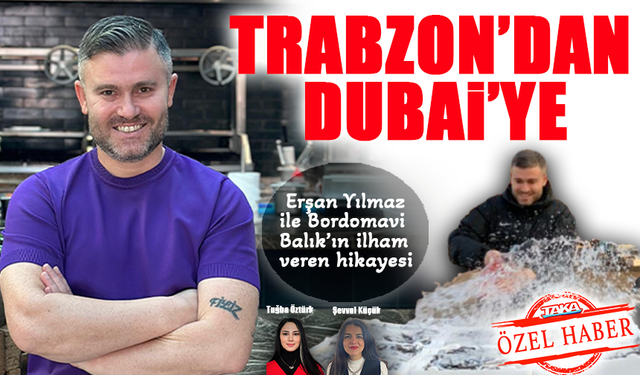 Trabzon'dan Dubai'ye: Erşan Yılmaz ile Bordomavi Balık’ın İlham Verici Hikayesi..