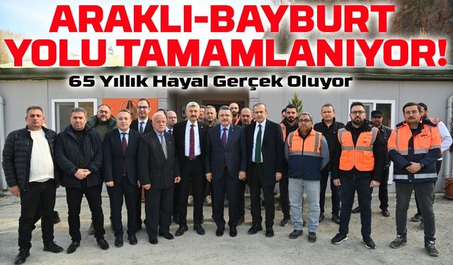 Araklı-Bayburt Yolu Tamamlanıyor! 65 Yıllık Bekleyiş Sona Eriyor