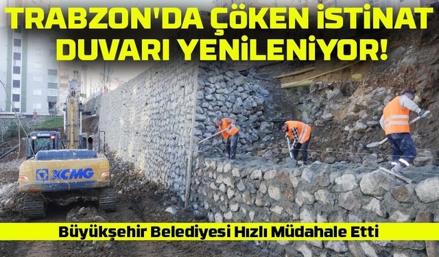 Trabzon'da Çöken İstinat Duvarı Yenileniyor! Büyükşehir Belediyesi Çalışmalarında Sona Yaklaştı