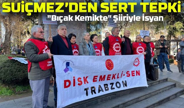 CHP Trabzon Milletvekili Sibel Suiçmez’den "Bıçak Kemikte" Şiiriyle Adaletsizliğe Tepki!