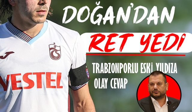 Trabzonspor'da Başkan Doğan'dan Eski Genç Yıldız Transferine Şok Sözler: "Bedava Bile Almam!"