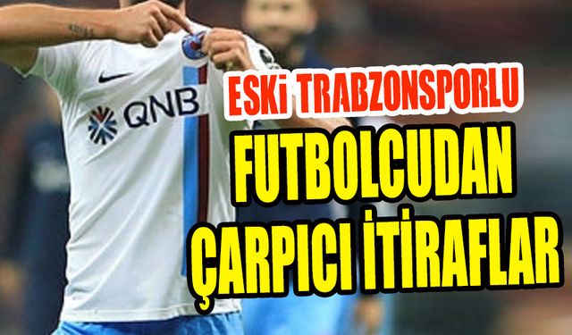 Eski Trabzonsporlu Futbolcudan Çarpıcı İtiraflar: “Forma Şansı Bulmam Zordu”