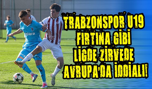 Trabzonspor U19: Ligde Zirvede, Avrupa’da İddialı!