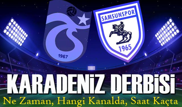 Karadeniz Derbisi: Samsunspor ve Trabzonspor 70. Kez Karşı Karşıya