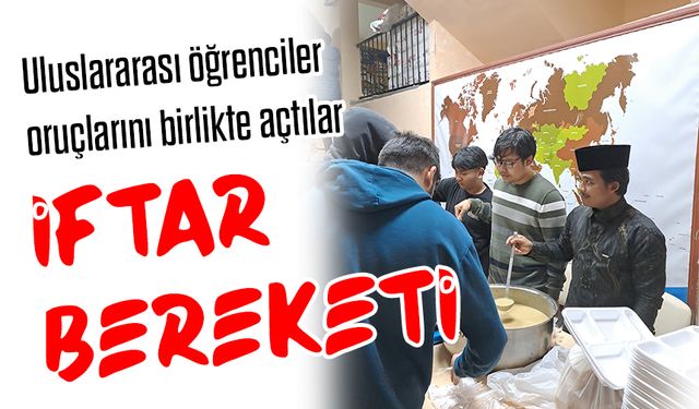 Trabzon’da Uluslararası Öğrenciler İftar Sofrasında Buluştu!