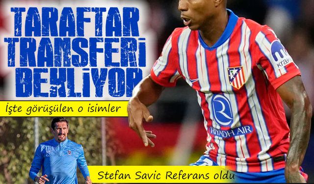 Trabzonspor’da Transfer Hareketliliği: Stefan Savic Referans oldu