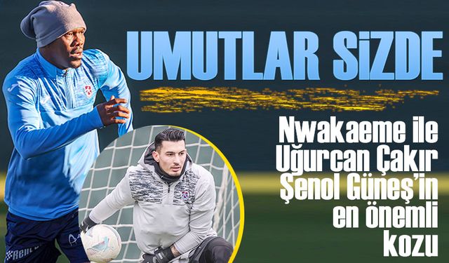 Trabzonspor’da Samsunspor Maçı Öncesi Güven: Uğurcan ve Nwakaeme’ye Büyük Sorumluluk