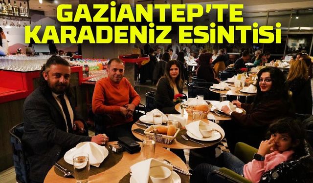 Karadeniz Lezzetleri Gaziantep’i Fethetti!