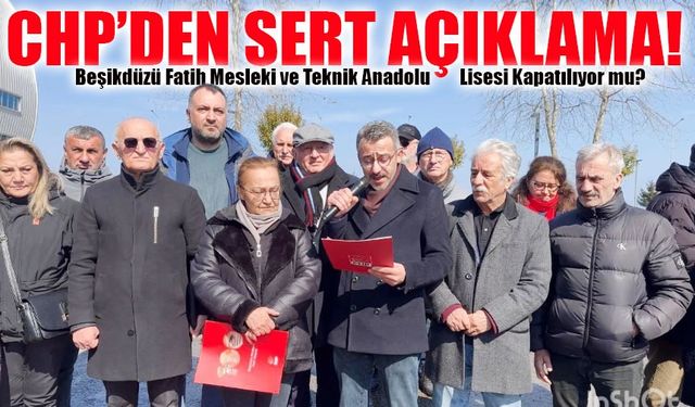 Beşikdüzü Fatih Mesleki ve Teknik Anadolu Lisesi Kapatılıyor mu? CHP’den Sert Açıklama!