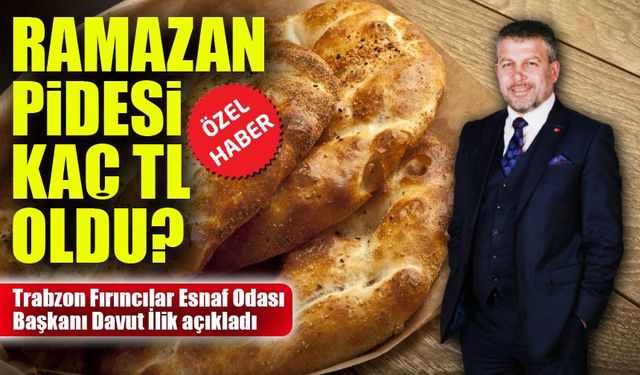 Ramazan Pidesine Zam! Trabzon’da Pide Fiyatları Belli Oldu