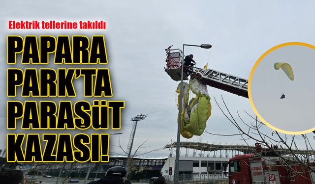 Papara Park’ta Yamaç Paraşütü Kazası! Elektrik Tellerine Takıldı