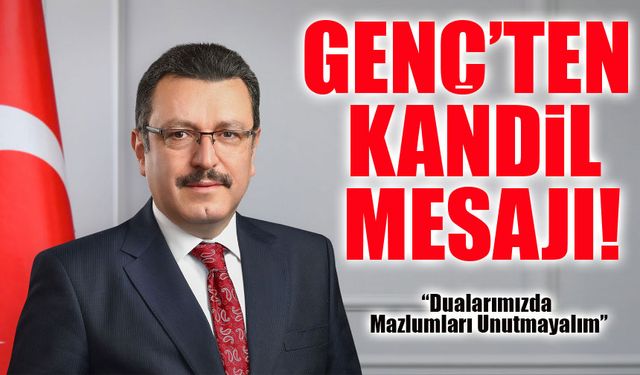 Başkan Genç’ten Berat Kandili Mesajı: “Dualarımızda Mazlumları Unutmayalım”