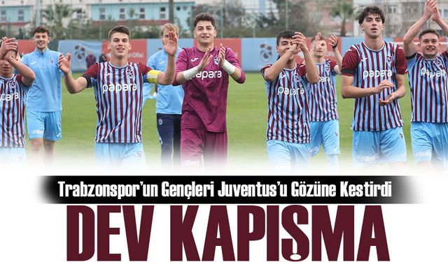 Trabzonspor’un Gençleri Juventus’u Gözüne Kestirdi