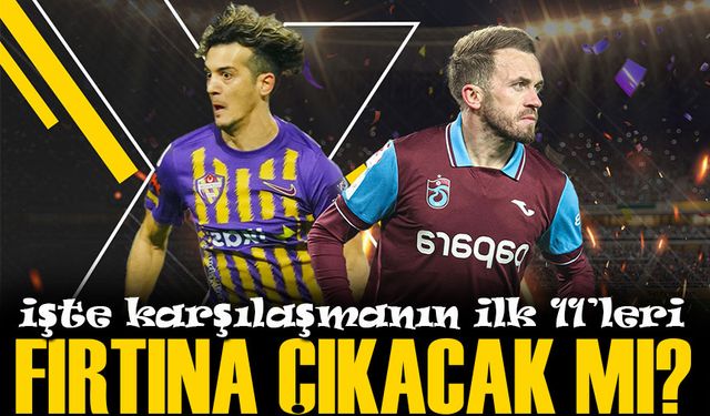 Trabzonspor - Eyüpspor Maçında Son Durum; Sürpriz Var Mı?