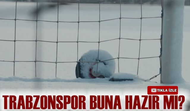 Trabzonspor-Gaziantep FK Maçı Öncesi Kar Alarmı! Ertelenme İhtimali Var mı?